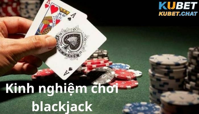 Kinh nghiệm chơi blackjack