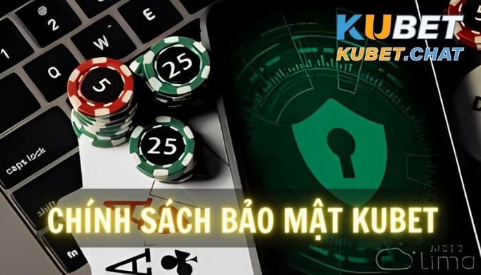 Chính sách bảo mật Kubet dành cho thành viên 2023