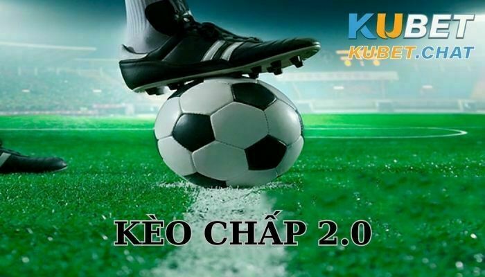 Kèo chấp 2.0