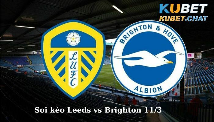 Soi kèo Leeds vs Brighton 11/3