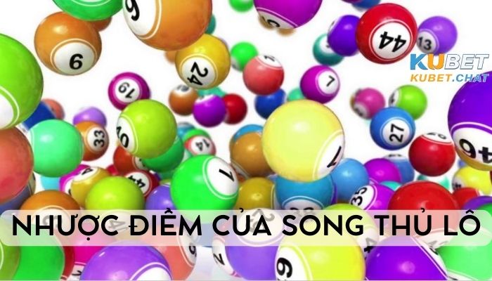 Nhược điểm của song thủ lô- Cách đánh song thủ lô